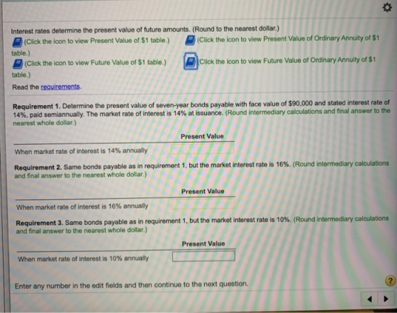 Interest rates determine the present value of future amounts. (Round to the nearest dollar.) (Click the icon to view Present
