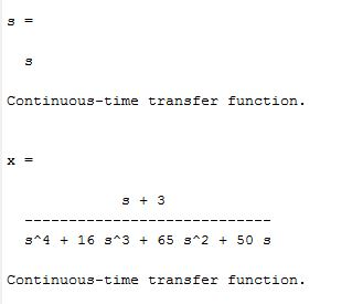 3 Continuous-time transfer function. X- 3^4 + 16 3^3 + 65 3^2 + 50 3 Continuous-time transfer function.