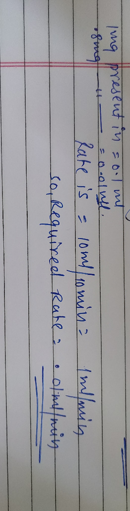 ling present in sool mt opreg H 3 0olull Rate is a londomin: so, Required Rate 1ml/min • olml/min
