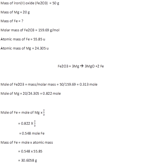Mass of iron(1) oxide (Fe2O3) = 50 g Mass of Mg = 20 g Mass of Fe = ? Molar mass of Fe2O3 = 159.69 g/mol Atomic mass of Fe =