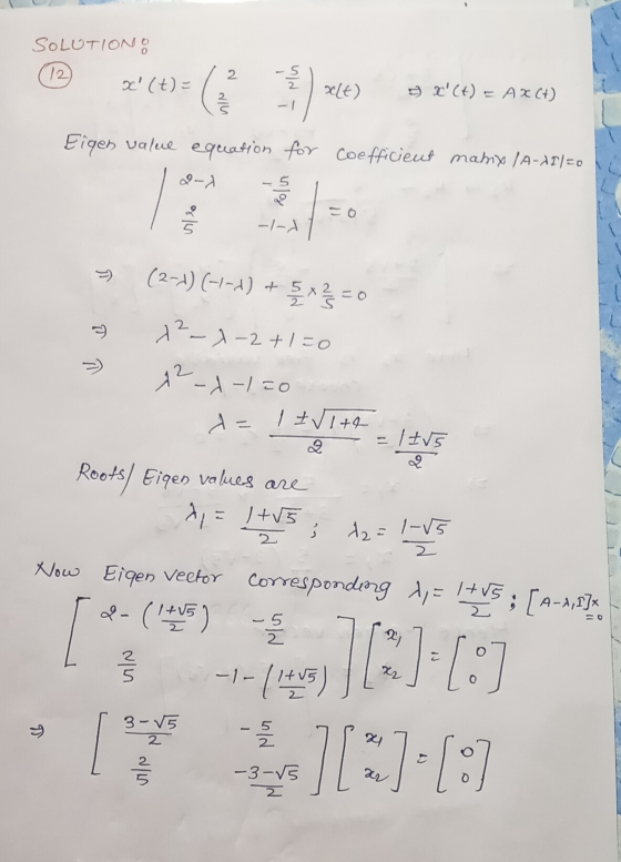 SOLUTION 72) (t) = 2. I Mih nino X(t) r(t) = AX(+) Eigen value equation for Coefficient matrix /A-AT/=0 Q- --- ule -/- (2-x