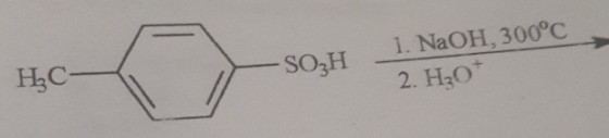 1. NaOH, 300°C 2. H3O SO3H