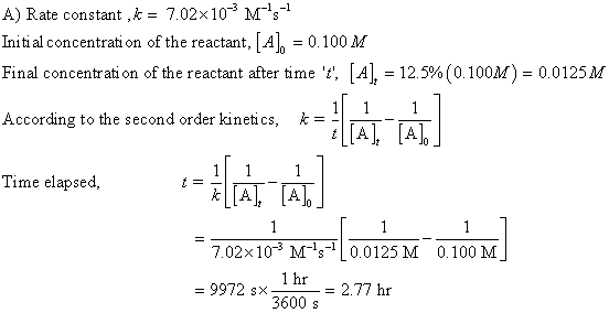 A) Rate constant .k = 7.02x 10-3 M-ls-1 Initial concentration of the reactant, [A-0 100 M Final concentration ofthe reactant