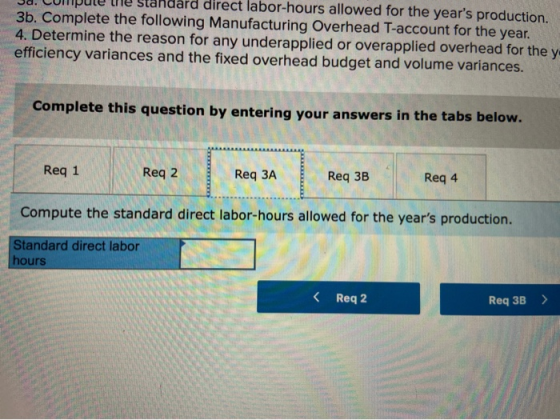 Ja. Lumpule me standard direct labor-hours allowed for the years production. 3b. Complete the following Manufacturing Overhe