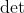\det