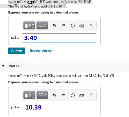 140.0 mL of 0.25M HF with 230.0 mL of 0.32 M NaF The K, of hydrofluoric acid is 6.8 x 10 Express your answer using two decima