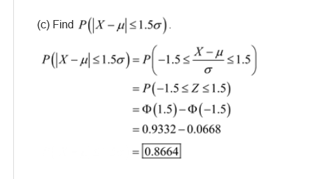 (C) Find P(|X – 4|51.50). P(|X – 4/51.50) = P(-1.55471 51.5) = P(-1.55Z 51.5) =0(1.5)-0(-1.5) = 0.9332-0.0668 = 0.8664