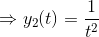 \Rightarrow y_2(t)=\frac{1}{t^2}