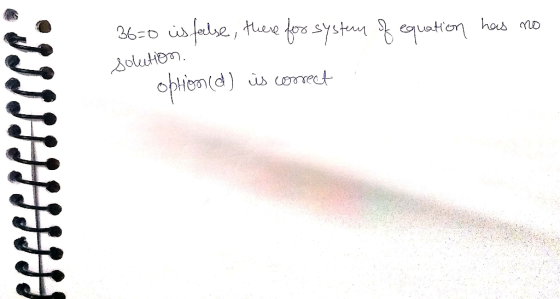 36=0 is false, there for system of equation has no option(d) is correct solution :JJJJJHSEE
