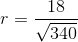 r=\frac{18}{\sqrt{340}}