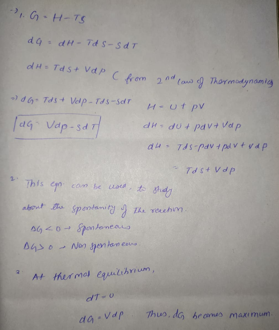 - 1. G=HTS dG = = dH - Tds- s dT dH = Tds+ V dp C from 2nd caw of Thermodynamics -dG = Tdst Vap-Tas-SOT lag- Vap-sdt H = ut p