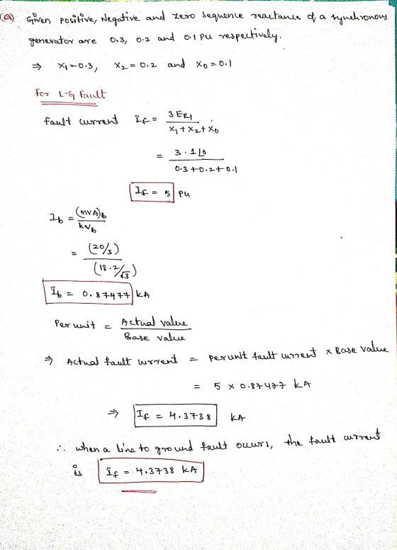 (a) Given positive, Negative and zero sequence reactance of a synchronary generator are 0.3, 0.2 and oil pu respectively. X=0