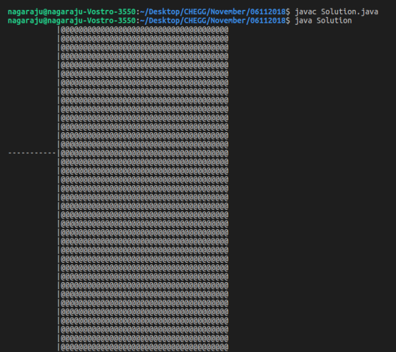 nagaraju@nagaraju-Vostro-3550:/Desktop/CHEGG/November/061120185 javac Solution.java nagaraju@nagaraju-Vostro-3550:~/Desktop/CHEGG/Novenber/06112018$ java Solution
