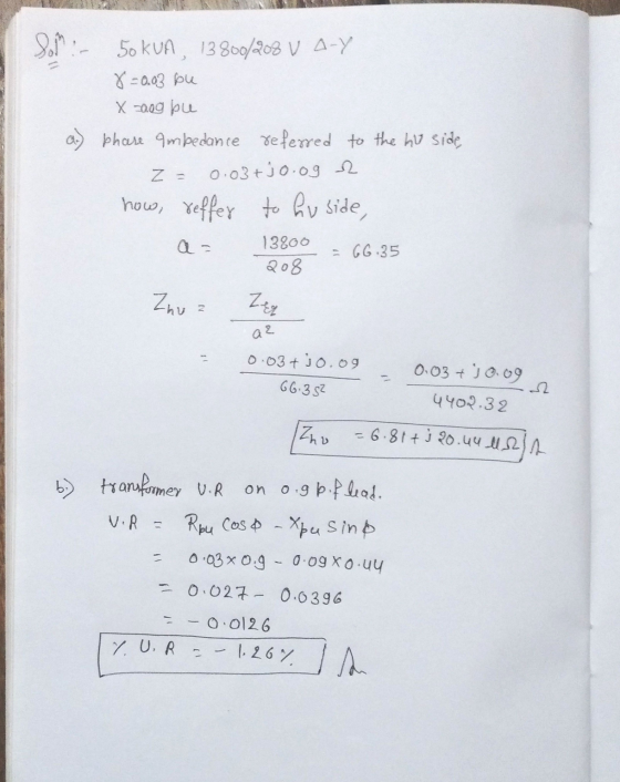 Som au 50 KUA, 13800/208 V A-Y 8=0.03 pu X zaog pe phare ambedance referred to the ho side, z = 0.03+jo.og 2 how, reffer to f