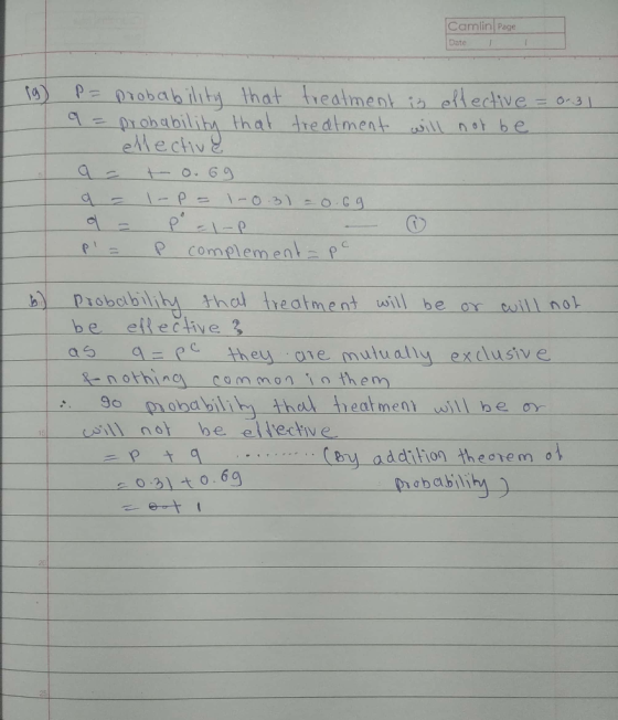 Camlin Page Date 1 g) P = probability that treatment is effective = 0.31 9 = probability that treatment will not be ellective