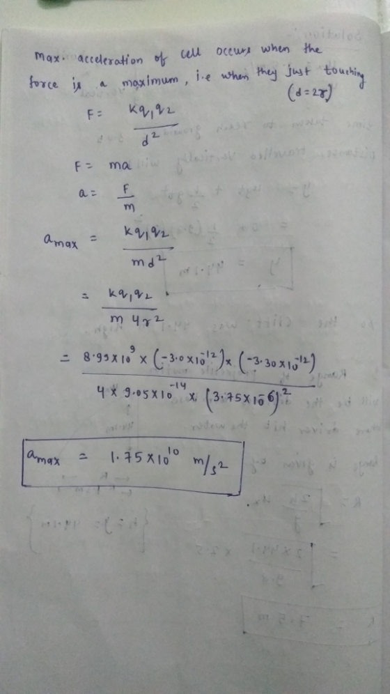 max acceleration of e force acceleration of tell occurs when the is a maximum, ie when they just touching (d=28) F: kº . dag