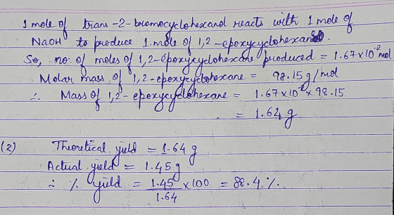 I mole of trans -2- bromocyclohex and reacts with Imole of Naoho to produce Imóle ol 1,2 -epoxycyclohexandel So, no. of moles