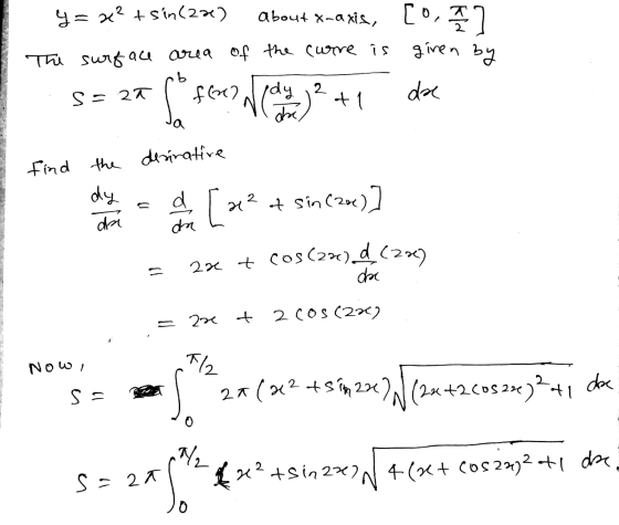 y=x? + sin(23) The surface area about x-axis, the curre is [0, 7 giren by of I s= 27 ( for? Wody ²+1 dae find the dy desirati
