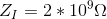Z_{I}=2*10^{9}\Omega