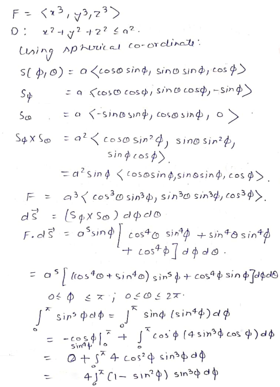 F = 503, 43,23) Di 2? + y2 +2?<02. using spherical co-ordinate: SC 9,0)= a {coso sind, sino sind, coso) Sy sa scos o cosa, si