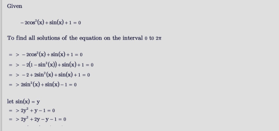 Given - 2cos(x) + sin(x) +1 = 0 To find all solutions of the equation on the interval o to 27 = > - 2cos”(x) + sin(x) + 1 = 0