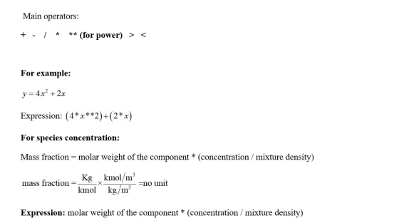 Main operators: + - / ** (for power) > < * For example: y=4x² + 2x Expression: (4* ***2)+(2* x) For species concentration: Ma