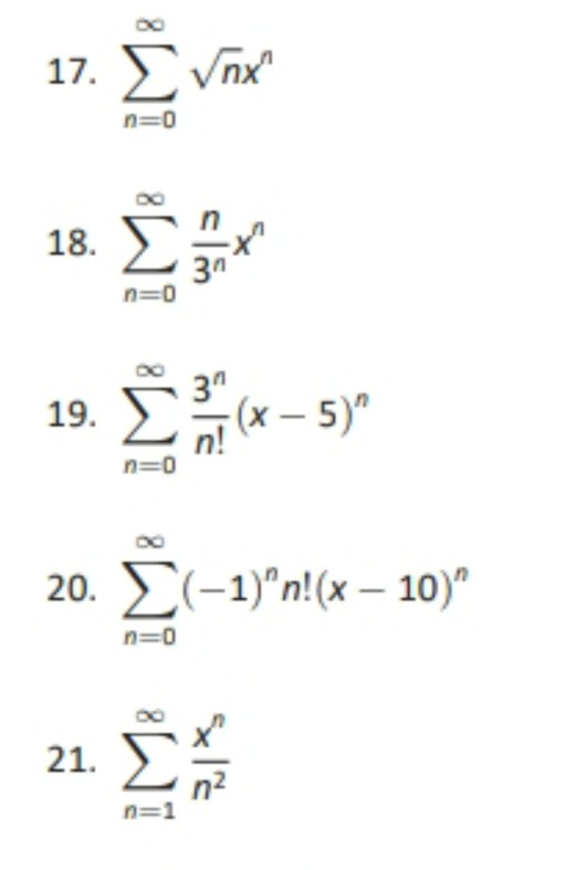 17. Σvnx n=0 18. Σ n=0 19. 31 (x – 5) n! n=0 20. Σ(-1)n!(x – 10) n=0 21. η2 n=1