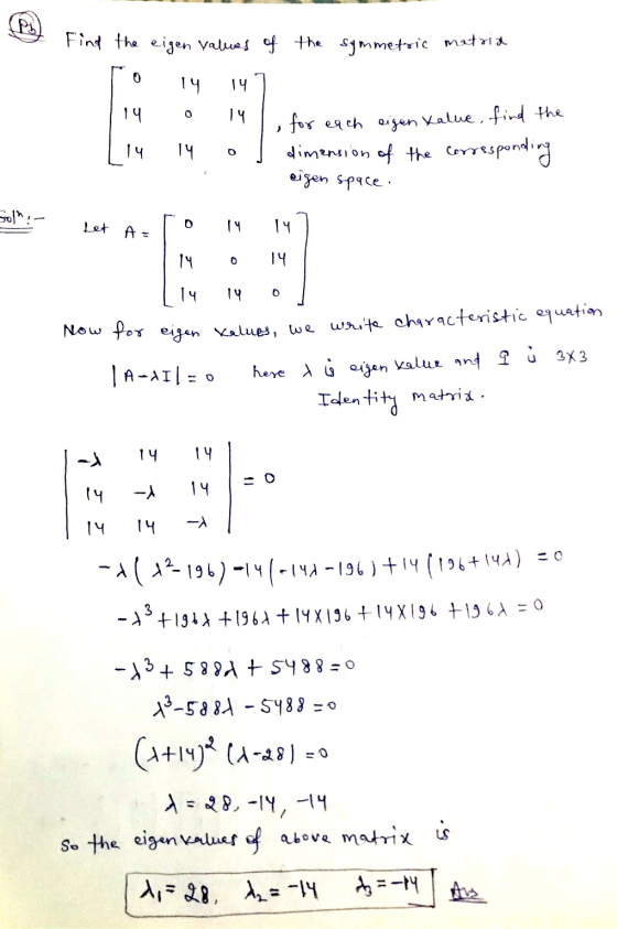 Find the eigen values of the symmetric matria 0 14 14 14 O 14 ) for each eigen Xalue, find the dimension of the corresponding