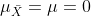 mu_{ar{X}}=mu=0