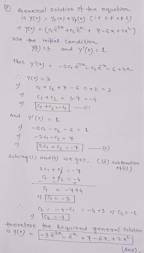 General solution of the equation is yeu); Ye (M) + Yp (m) Ciec. F +P. I) y you) = (a een tegen + #-64+24²) use the initial co