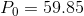 P_0 = 59.85