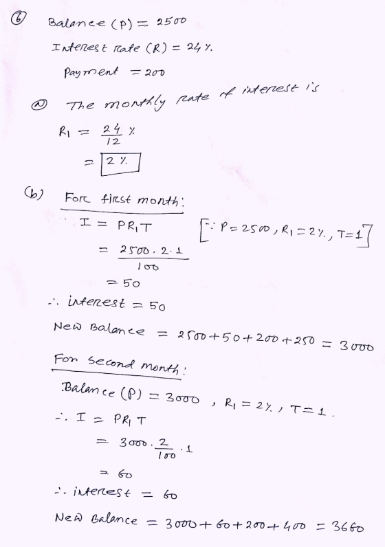 Balance (P) = 2500 Interest rate (R) = 24%. payment = 200 The monthly rate of interest is RI 24% 12 그 2 % For first month. I