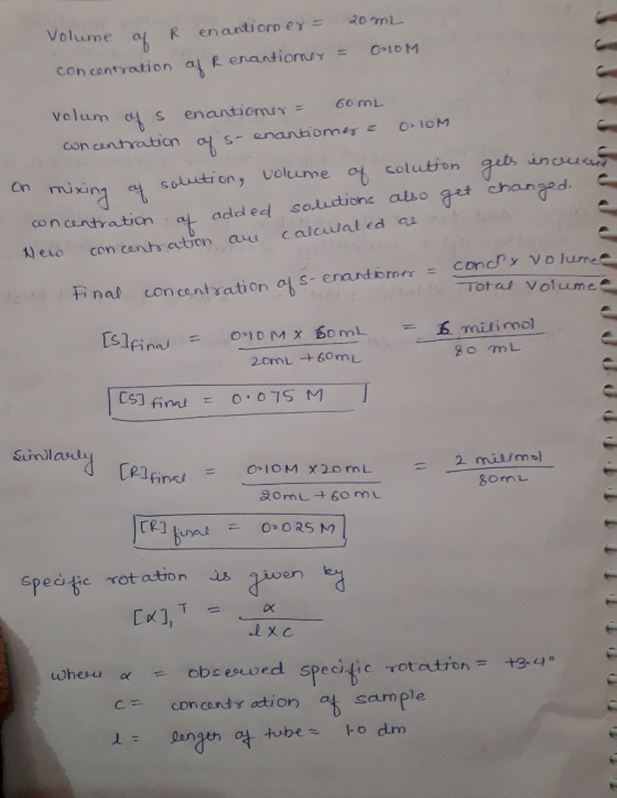 Volume of R enantioner = 20 mL concentration af Renantiomney = 0:10M volum of s enantiomer = Gome concentration of s- enantio