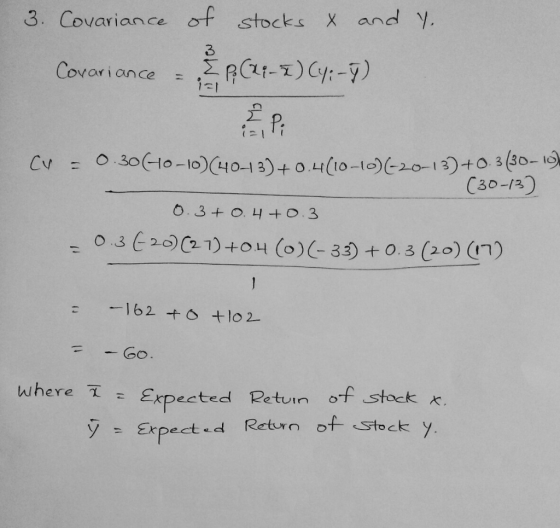 3. Covariance of Covariance stocks X and Y. P ( x - 2) Cy; -7) Cv = 0.30 (40-10) (40-13) +0.4(10-10) (-20-13) +0.3 (30-10) (3