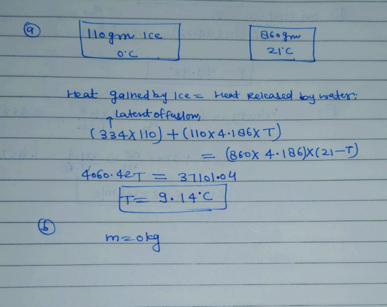 ice Tlogm L oc 86ogne 1210 1 Heat gained by Ice= Heat Released by water Latent of fuston, (334x110 + (110x4.186XT) = (860x 4.