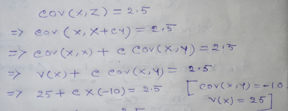 concx, z)=2.5 => eor ( x, X+ey) = 2:5 => cor(x,x) + e Cor(x,y) = 2:5 => vex)+ e cor(x, y) = 2.5 => 25+ eX(-10)=2.5 [cor(x,y)=