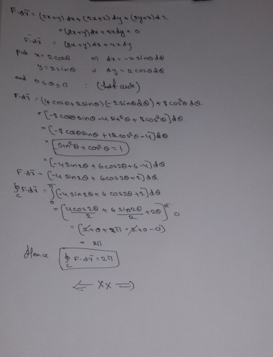 Fidi put x=2 cosa y=2sind and osoLIT Fidt= (2x+y) dx + (2x+2) dy + (sy+x) d2 = (2x+y) dx + axdy to (2x + y) dx + rady =) dx =