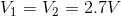 V1 = V2 = 2.7V