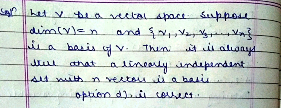 يني Son het v be a rectal space suppose dim(v)=n and 42, V2, V, VA} basis of v. Then wit always ahat a linearly independent s