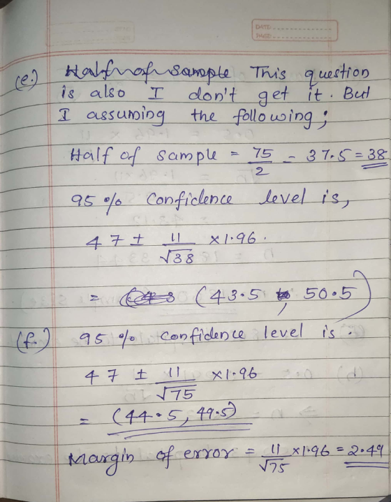 Halfhof sample This question is also I dont get it. But I assuming the following: Half of sample = 75 = 37.5=38 95% confiden