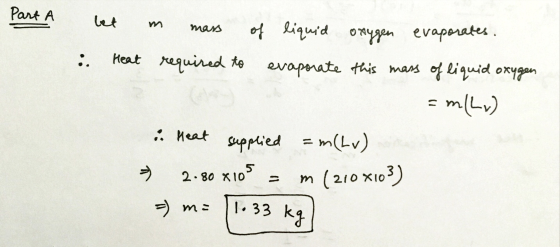 Part A let mars : of liquid oxygen evaporates. Heat required to evaporate this mass of liquid oxygen m/hr) supplied = m(Lv) x