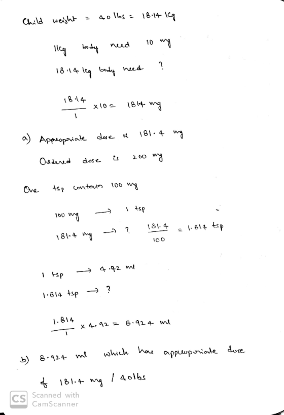 Child weight = dolbs = 18.14 kg 10 ong lleg body need 18.14 leg body need ? 18:14 - 10= 181,4 mg a) ung Appreoporiate dose in