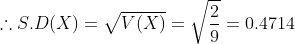 ...S.D(X) = VV(X) = 1 = 0.4714