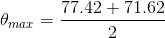 \theta_{max} =\frac{77.42+71.62}{2}
