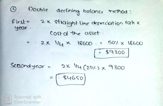 © Double declining balance method! first = year 2x straight line depreciation ratx cost of the asset. 2x 14 x 18600. - 507. x