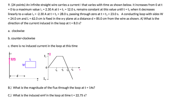 9. (24 points) An infinite straight wire carries a current Ithat varies with time as shown below. It increases from 0 att = 0