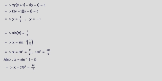 = > 2y(y + 1) – 1(y + 1) = 0 = > (2y – 1)(y + 1) = 0 = > y = , y = -1 = > sin(x) = } = > x = sin -11 = > x = 30° = , 150° = 5