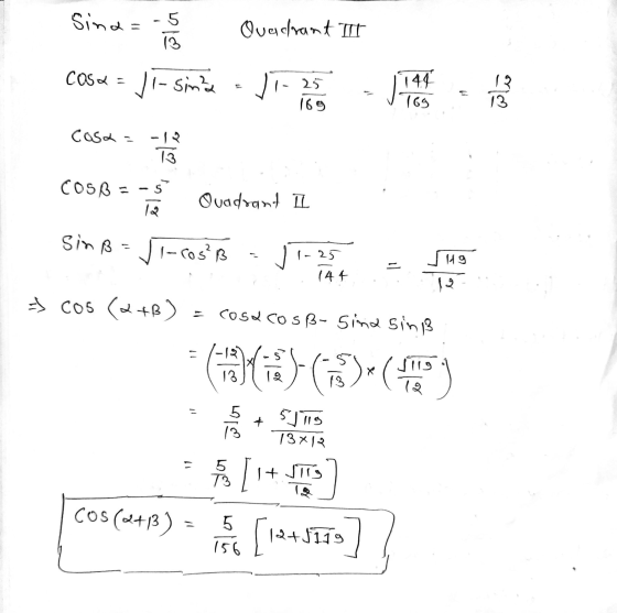 Sina=- 5 13 Ouadrant Cosa = Ji- sind 11-25 148 13 13 169 169 Cosa - - 12/ COSß . S Quadrant I 12 Sinß V1-ros²B 1-25 144 19 -