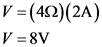 V =(492)(2A)
V = 8V