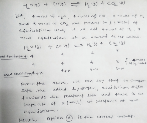 Holg) + colg) H. (g) + CO₂ (g) Let 4 moles of the , & moles of co, a moles of H₂ and 8 moles of ca are present in 1 Livessel